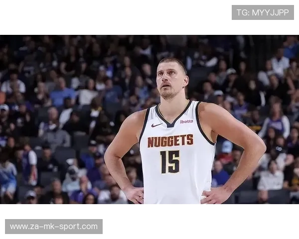 约基奇稳如铁塔——篮球场上的定海神针